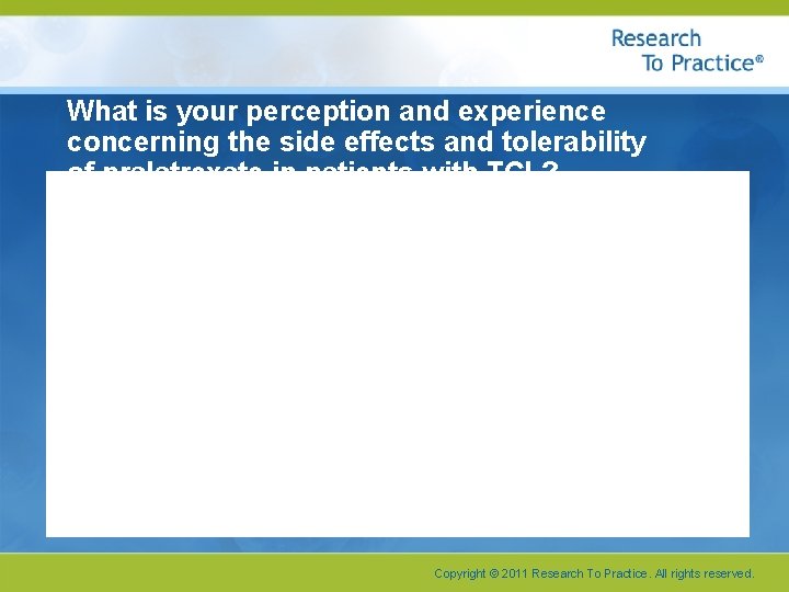 What is your perception and experience concerning the side effects and tolerability of pralatrexate