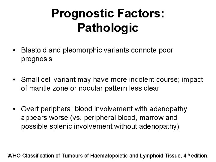 Prognostic Factors: Pathologic • Blastoid and pleomorphic variants connote poor prognosis • Small cell