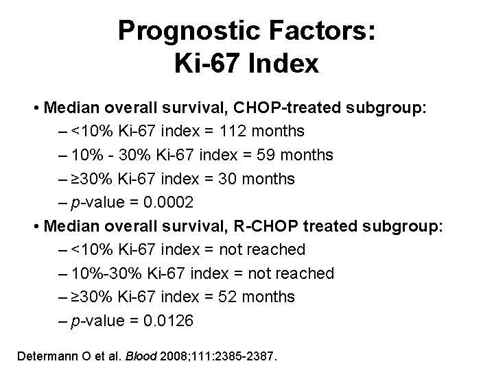 Prognostic Factors: Ki-67 Index • Median overall survival, CHOP-treated subgroup: – <10% Ki-67 index