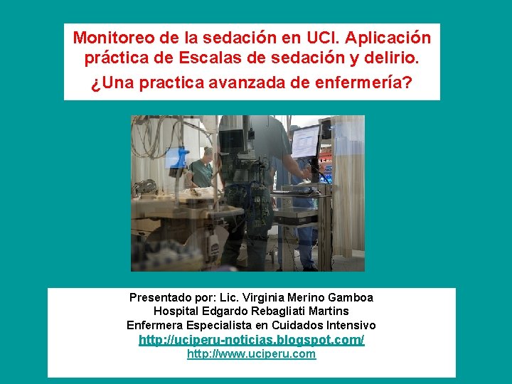 Monitoreo de la sedación en UCI. Aplicación práctica de Escalas de sedación y delirio.