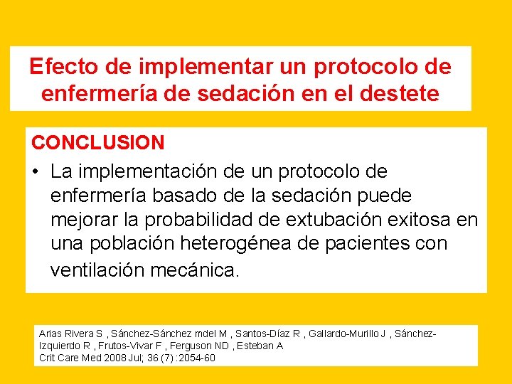 Efecto de implementar un protocolo de enfermería de sedación en el destete CONCLUSION •