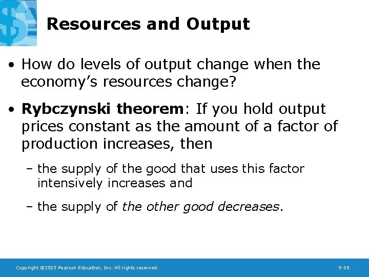 Resources and Output • How do levels of output change when the economy’s resources