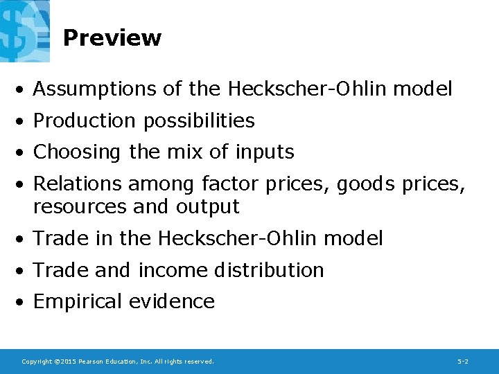 Preview • Assumptions of the Heckscher-Ohlin model • Production possibilities • Choosing the mix