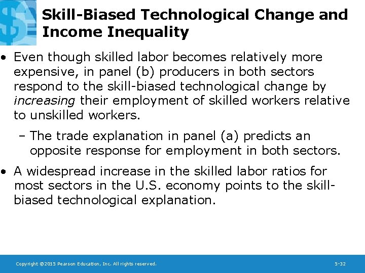 Skill-Biased Technological Change and Income Inequality • Even though skilled labor becomes relatively more