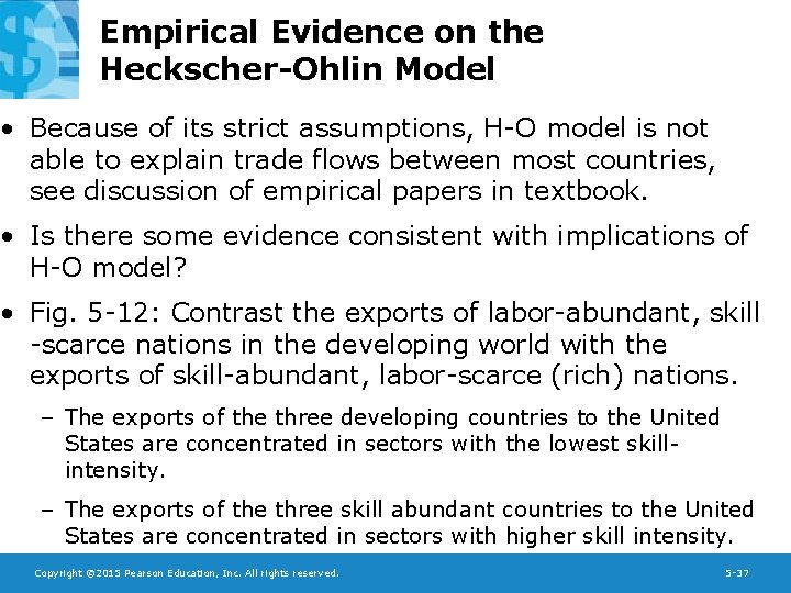 Empirical Evidence on the Heckscher-Ohlin Model • Because of its strict assumptions, H-O model