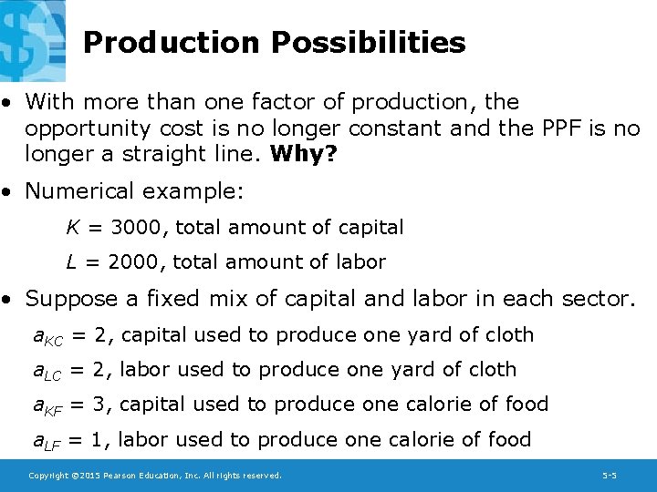 Production Possibilities • With more than one factor of production, the opportunity cost is