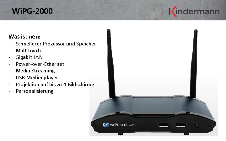 Wi. PG-2000 Was ist neu: - Schnellerer Prozessor und Speicher Multitouch Gigabit LAN Power-over-Ethernet