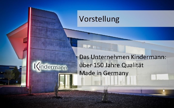 Vorstellung Das Unternehmen Kindermann: über 150 Jahre Qualität Made in Germany 