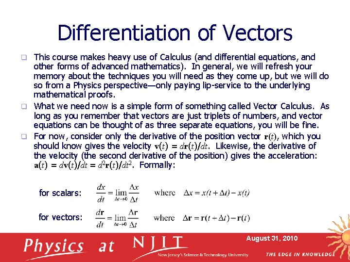 Differentiation of Vectors This course makes heavy use of Calculus (and differential equations, and