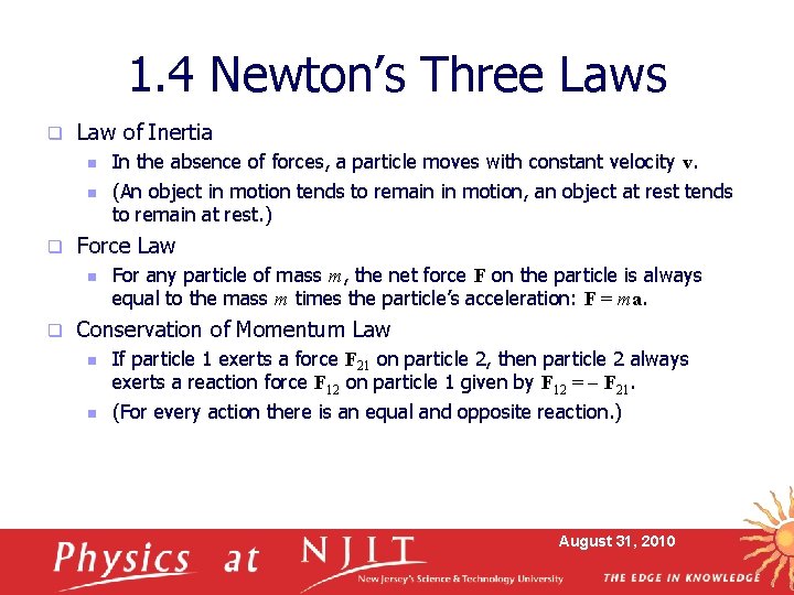 1. 4 Newton’s Three Laws q Law of Inertia n n q Force Law