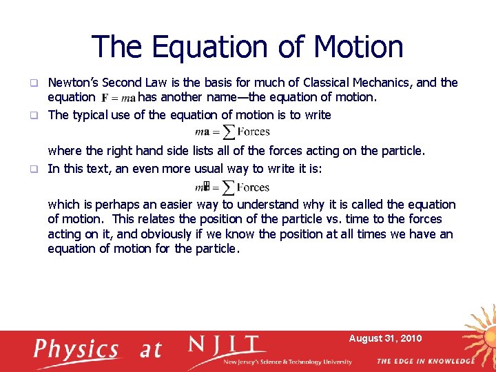The Equation of Motion Newton’s Second Law is the basis for much of Classical