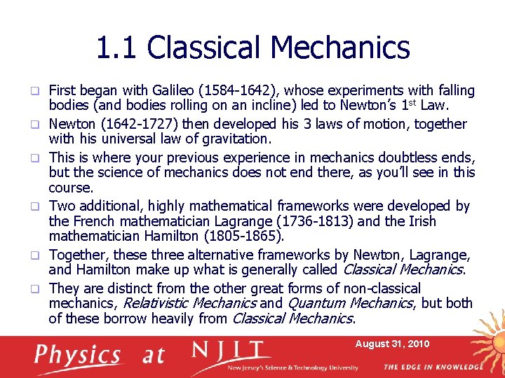 1. 1 Classical Mechanics q q q First began with Galileo (1584 -1642), whose