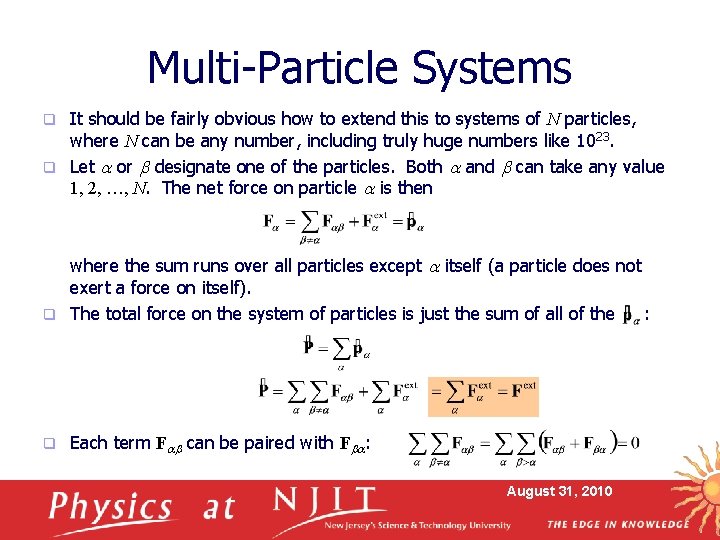 Multi-Particle Systems It should be fairly obvious how to extend this to systems of