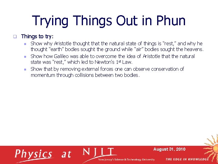 Trying Things Out in Phun q Things to try: n n n Show why