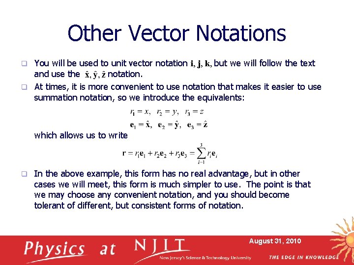Other Vector Notations You will be used to unit vector notation i, j, k,