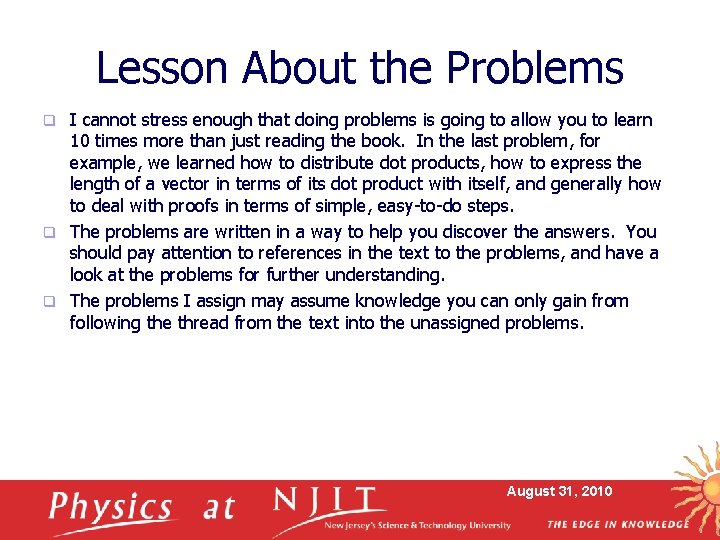 Lesson About the Problems I cannot stress enough that doing problems is going to