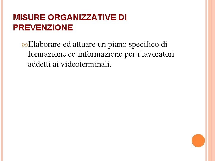 MISURE ORGANIZZATIVE DI PREVENZIONE Elaborare ed attuare un piano specifico di formazione ed informazione