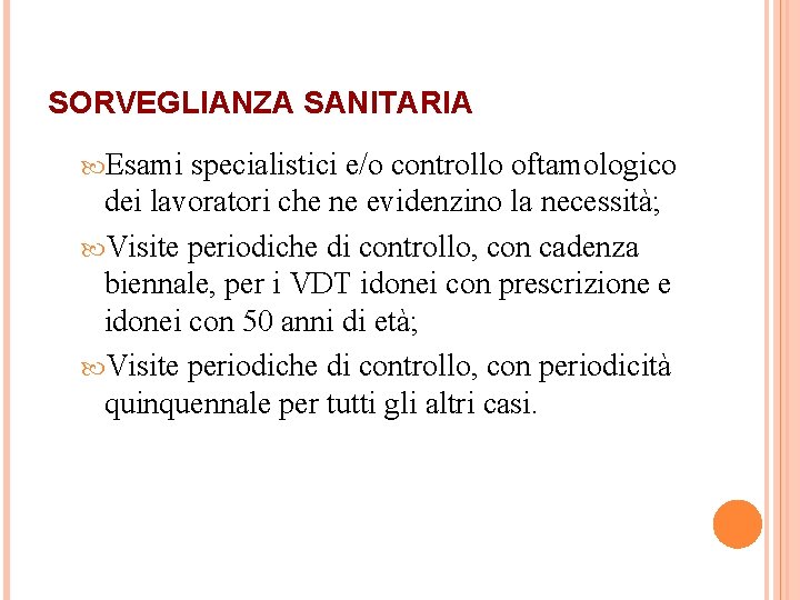 SORVEGLIANZA SANITARIA Esami specialistici e/o controllo oftamologico dei lavoratori che ne evidenzino la necessità;