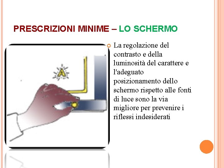 PRESCRIZIONI MINIME – LO SCHERMO La regolazione del contrasto e della luminosità del carattere