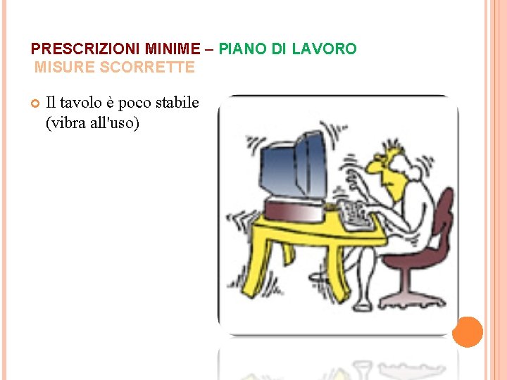 PRESCRIZIONI MINIME – PIANO DI LAVORO MISURE SCORRETTE Il tavolo è poco stabile (vibra