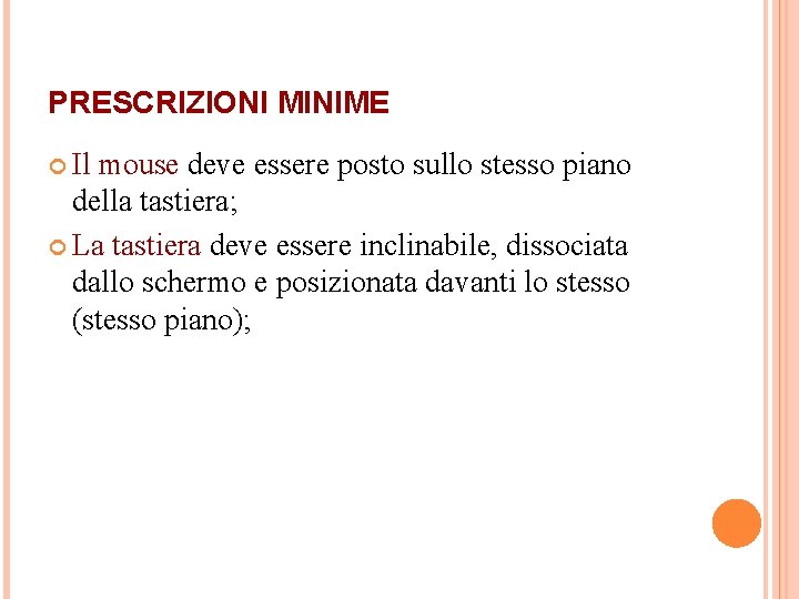 PRESCRIZIONI MINIME Il mouse deve essere posto sullo stesso piano della tastiera; La tastiera