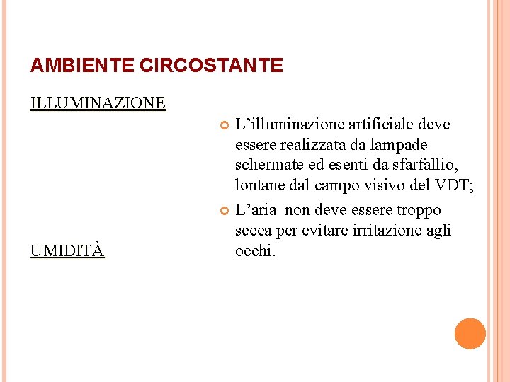 AMBIENTE CIRCOSTANTE ILLUMINAZIONE L’illuminazione artificiale deve essere realizzata da lampade schermate ed esenti da