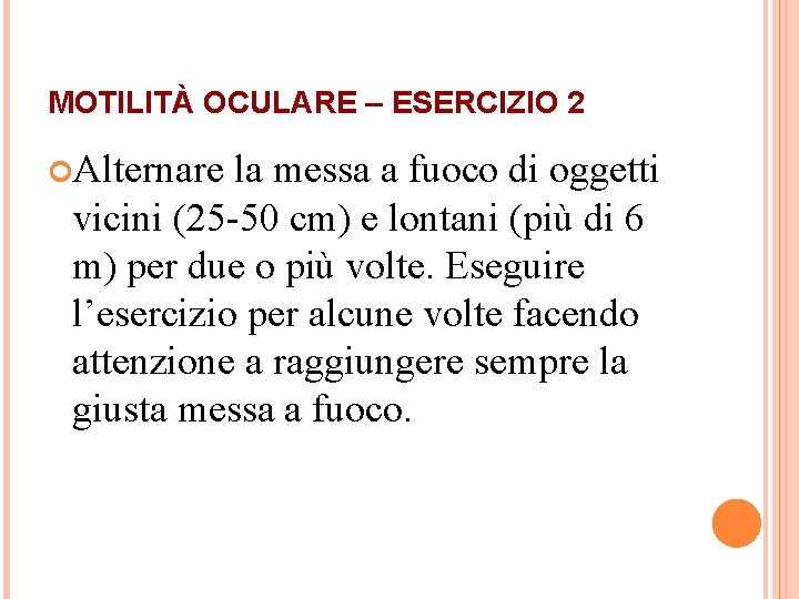 MOTILITÀ OCULARE – ESERCIZIO 2 Alternare la messa a fuoco di oggetti vicini (25