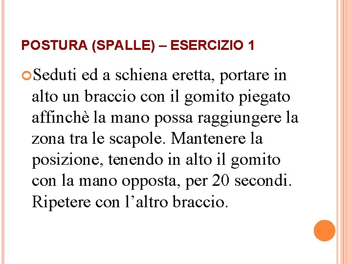 POSTURA (SPALLE) – ESERCIZIO 1 Seduti ed a schiena eretta, portare in alto un