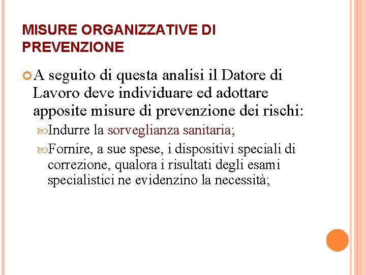 MISURE ORGANIZZATIVE DI PREVENZIONE A seguito di questa analisi il Datore di Lavoro deve