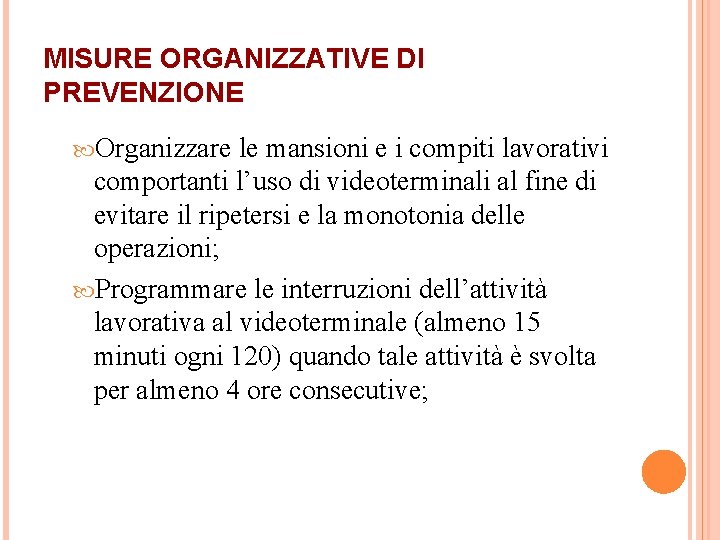 MISURE ORGANIZZATIVE DI PREVENZIONE Organizzare le mansioni e i compiti lavorativi comportanti l’uso di