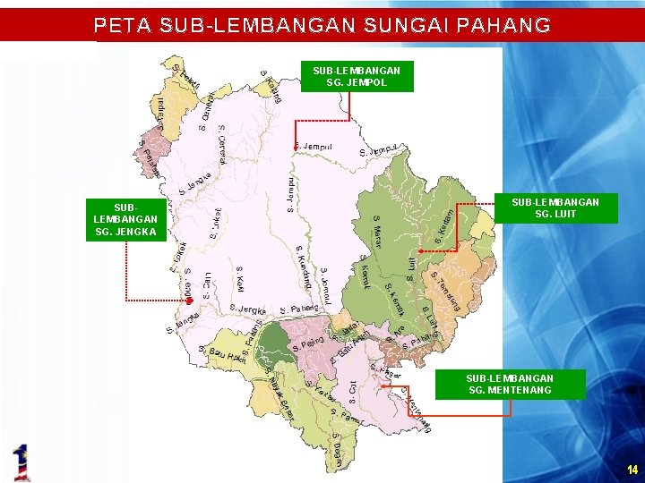 PETA SUB-LEMBANGAN SUNGAI PAHANG SUB-LEMBANGAN SG. JEMPOL SUBLEMBANGAN SG. JENGKA SUB-LEMBANGAN SG. LUIT SUB-LEMBANGAN