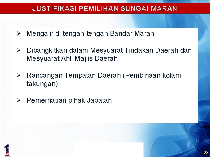 JUSTIFIKASI PEMILIHAN SUNGAI MARAN Ø Mengalir di tengah-tengah Bandar Maran Ø Dibangkitkan dalam Mesyuarat