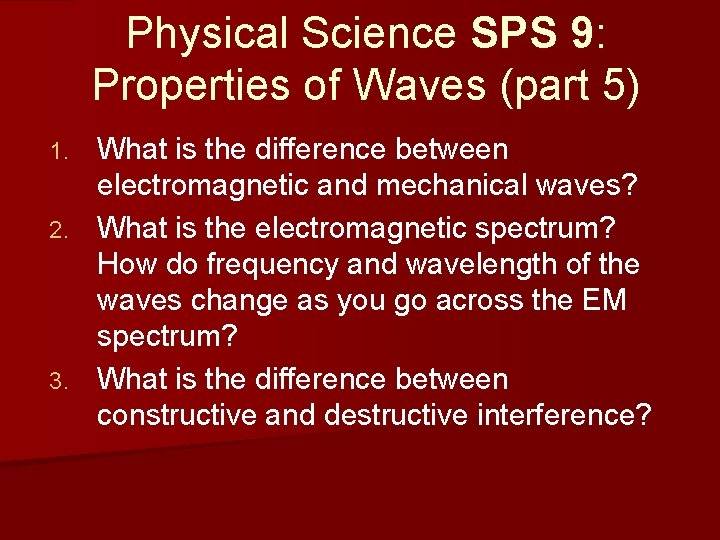 Physical Science SPS 9: Properties of Waves (part 5) What is the difference between
