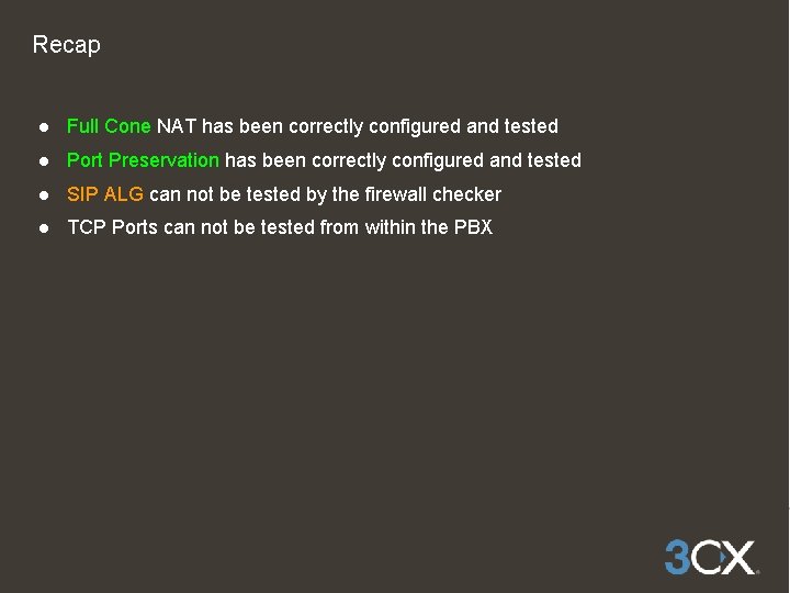 Recap ● Full Cone NAT has been correctly configured and tested ● Port Preservation