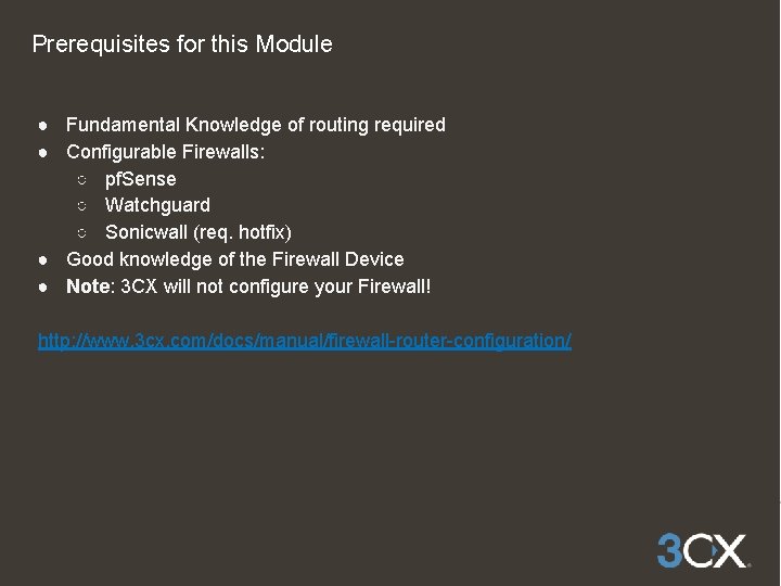 Prerequisites for this Module ● Fundamental Knowledge of routing required ● Configurable Firewalls: ○