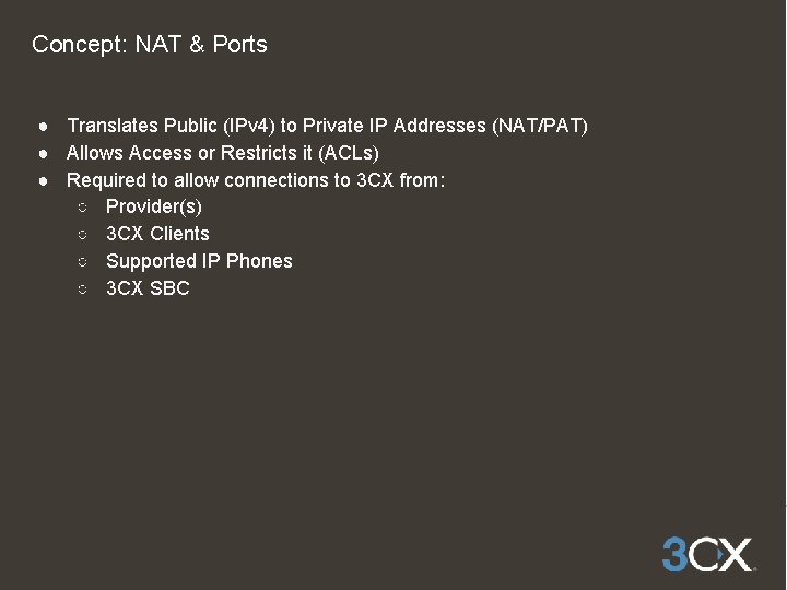 Concept: NAT & Ports ● Translates Public (IPv 4) to Private IP Addresses (NAT/PAT)