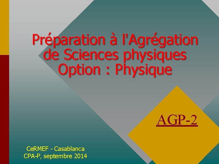 Préparation à l'Agrégation de Sciences physiques Option : Physique AGP-2 Ce. RMEF - Casablanca