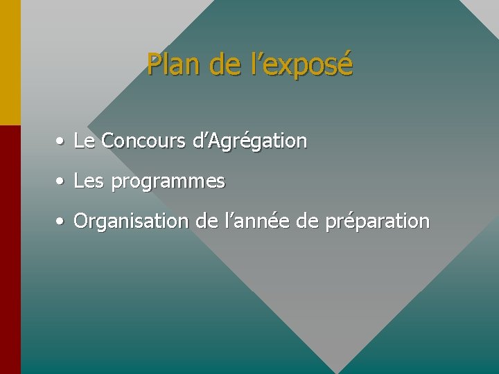 Plan de l’exposé • Le Concours d’Agrégation • Les programmes • Organisation de l’année