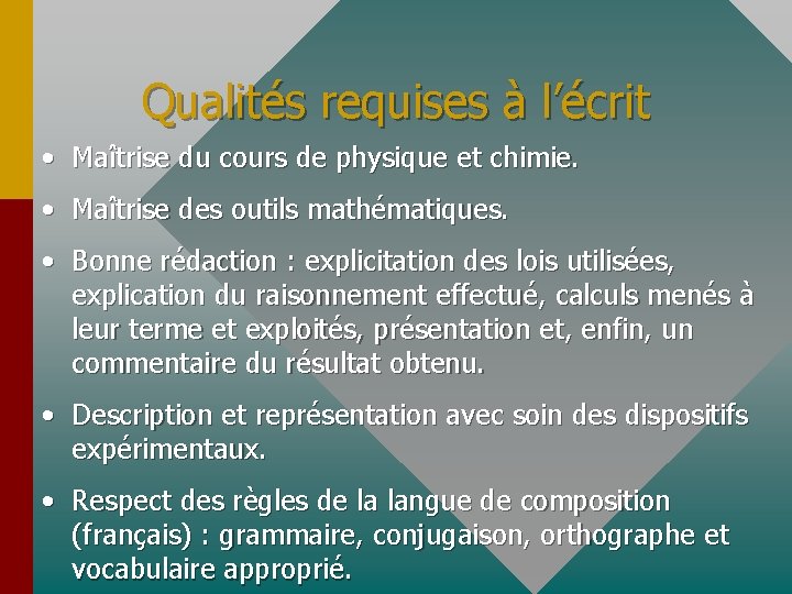 Qualités requises à l’écrit • Maîtrise du cours de physique et chimie. • Maîtrise