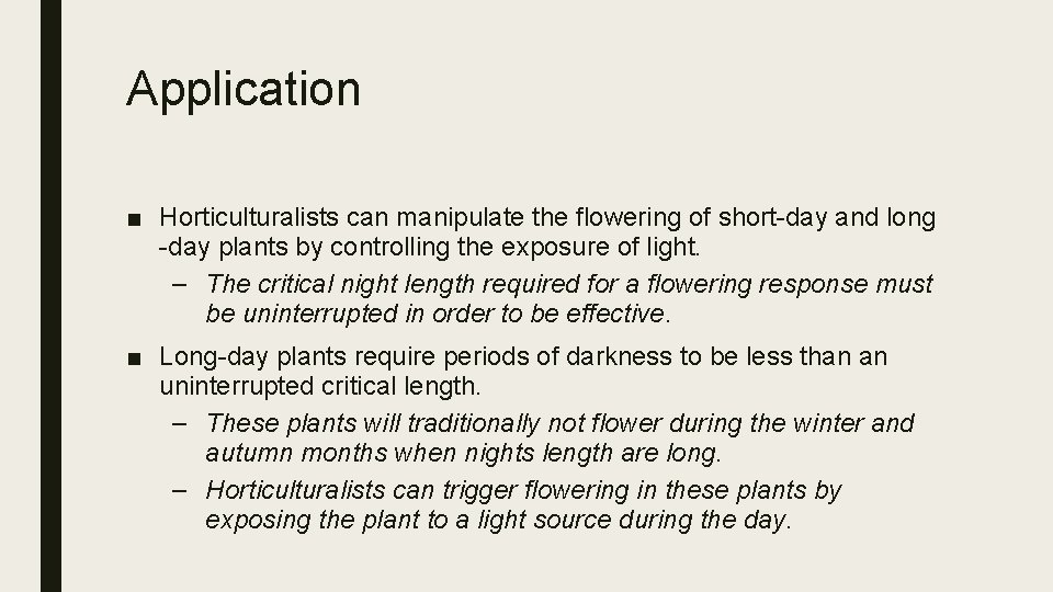 Application ■ Horticulturalists can manipulate the flowering of short-day and long -day plants by