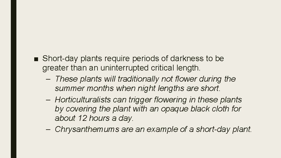 ■ Short-day plants require periods of darkness to be greater than an uninterrupted critical
