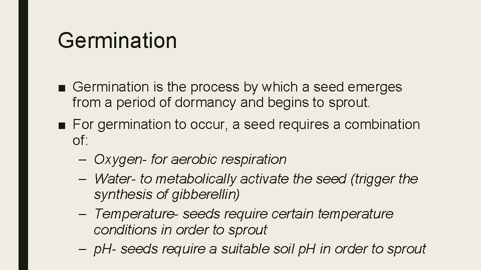 Germination ■ Germination is the process by which a seed emerges from a period