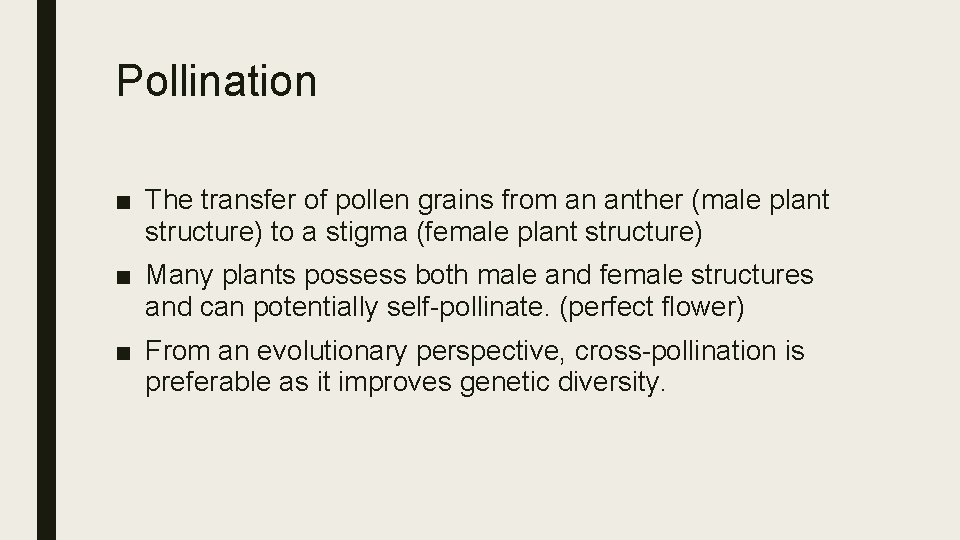 Pollination ■ The transfer of pollen grains from an anther (male plant structure) to