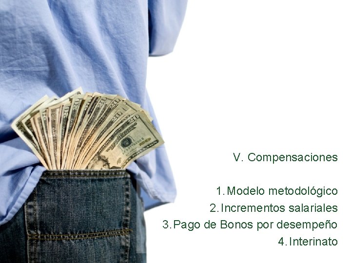 V. Compensaciones 1. Modelo metodológico 2. Incrementos salariales 3. Pago de Bonos por desempeño