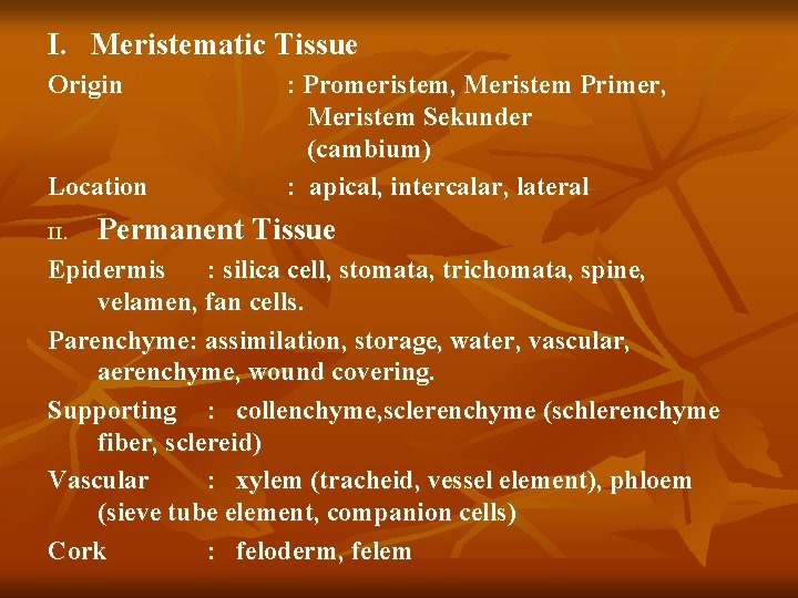 I. Meristematic Tissue Origin Location II. : Promeristem, Meristem Primer, Meristem Sekunder (cambium) :