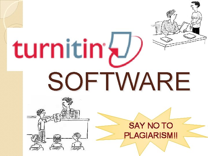 SOFTWARE SAY NO TO PLAGIARISM!! 