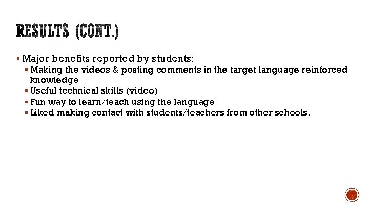 § Major benefits reported by students: § Making the videos & posting comments in