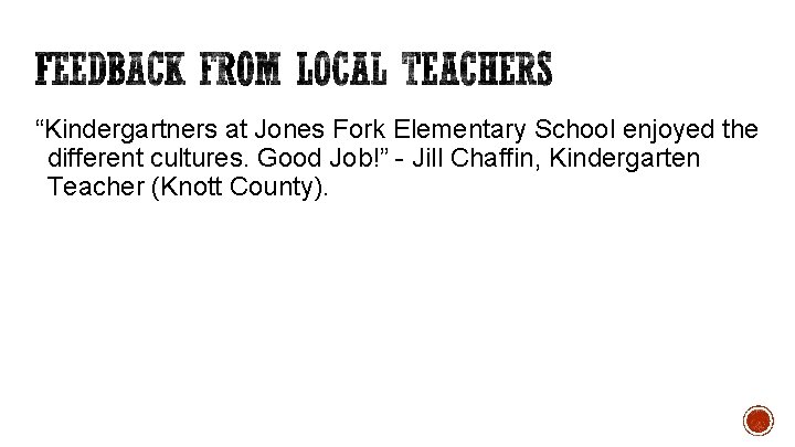 “Kindergartners at Jones Fork Elementary School enjoyed the different cultures. Good Job!” - Jill