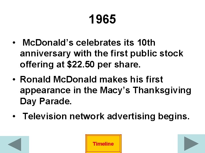 1965 • Mc. Donald’s celebrates its 10 th anniversary with the first public stock