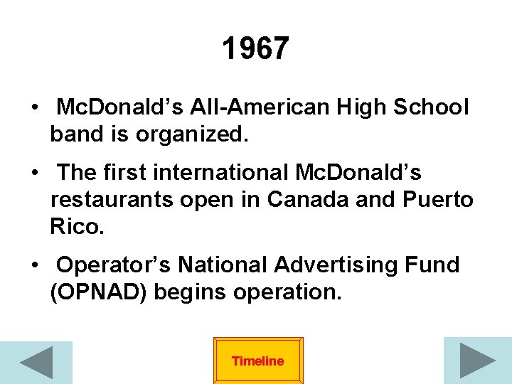 1967 • Mc. Donald’s All-American High School band is organized. • The first international